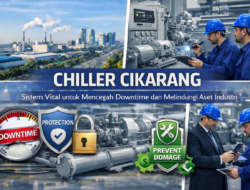 Chiller Cikarang: Sistem Vital untuk Mencegah Downtime dan Melindungi Aset Industri